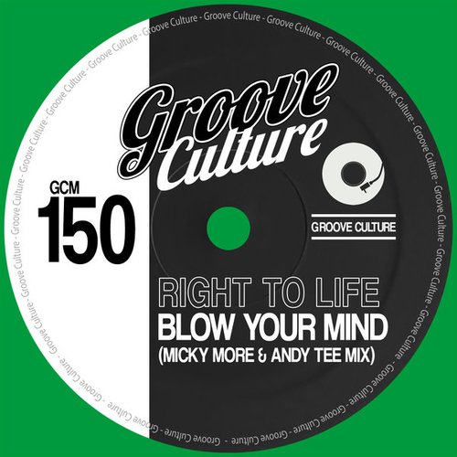 Right To Life - Blow Your Mind (Micky More & Andy Tee Mix) [GCM150]